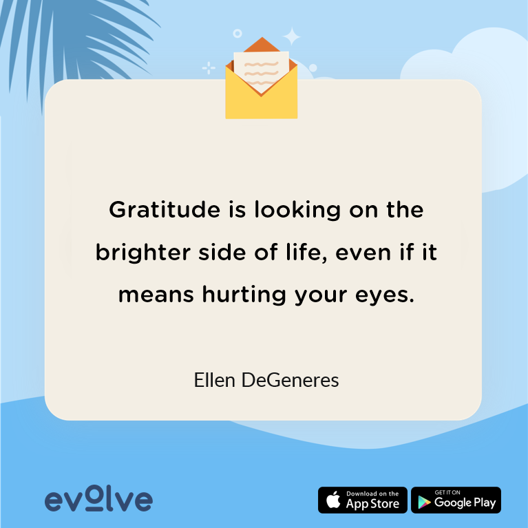 A quote on gratitude by Ellen. Gratitude meditation is a great way to bring 5 mins of mindfulness into your day.