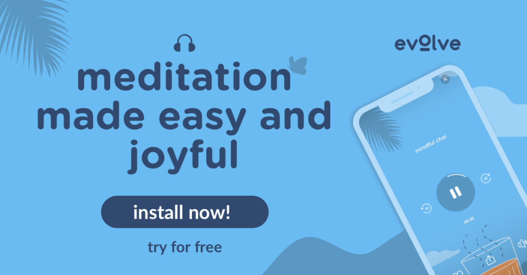 Concentration meditation made easy and joyful with Evolve!